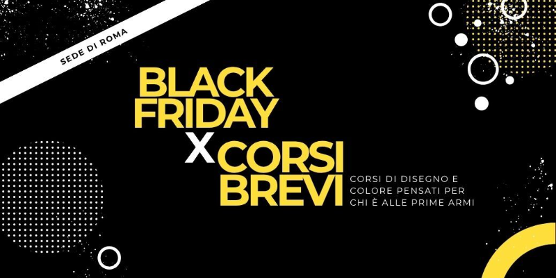 Black Friday – Offerta Speciale sui Corsi Brevi di Disegno!